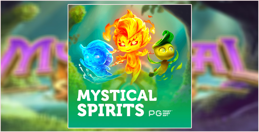 Mystical Spirits Dari PG Soft, Sensasi Yang Berbeda, Wajib Coba!!