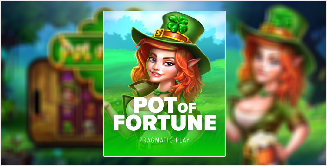 Pot of Fortune Menarik Perhatian Player Dengan Permata Maxwin!!