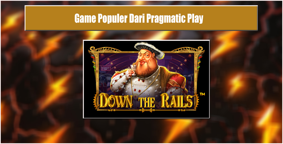 Down The Rails Petualangan Slot Bertema Kereta Pragmatic