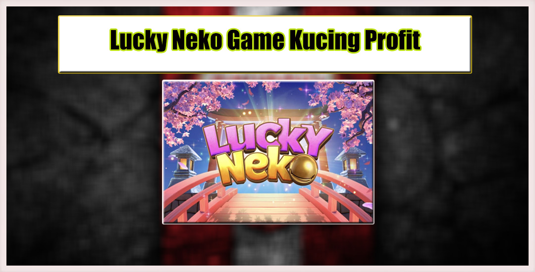 Lucky Neko Keberuntungan Kucing Membawa Rezeki