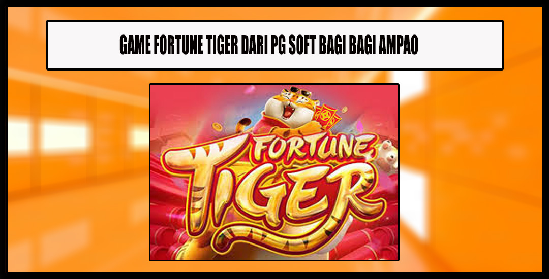 Fortune Tiger Menggali Kekayaan Bersama Sang Macan PG Soft