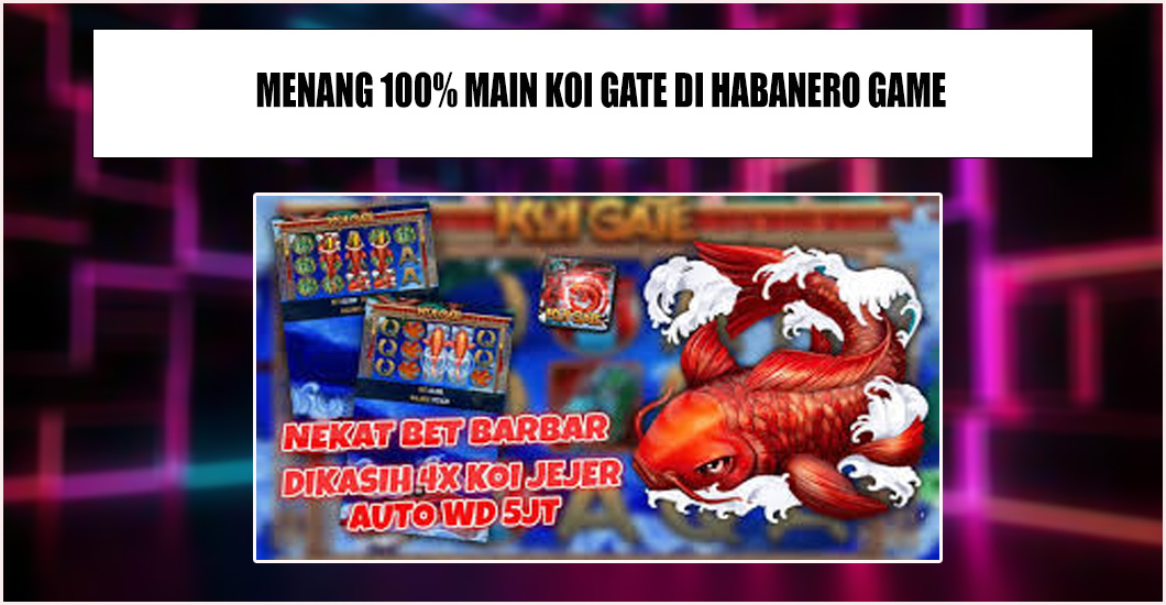 Ampuh Menang Besar Main Koi Gate Di Habanero