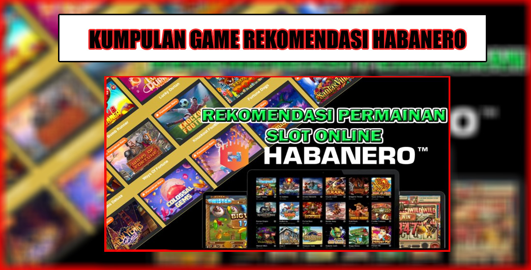 Habanero Slot Inovasi Dan Keseruan  Setiap Putaran