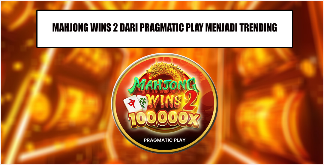 Slot Mahjong Wins Dari Pragmatic Play
